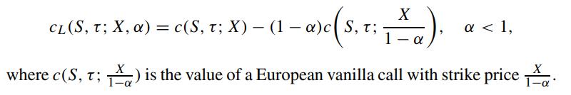 cL(S, t; X, a) = c(S, t; X)  (1  a)c (S, T; X ). - 1  a < 1, X where c(S, T;) is the value of a European