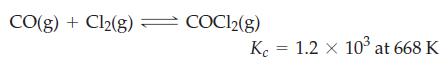 CO(g) + Cl2(g) = COC1(g) Kc = 1.2 x 10 at 668 K