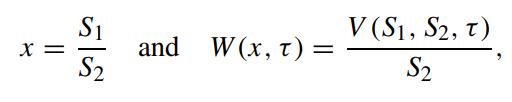 X = S1 S2 and W(x, t) = V (S1, S2, T) S