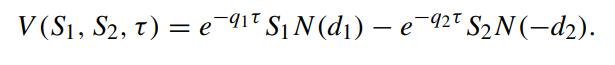 V (S1, S2, 7) = e9 S N (d)  e92 SN(-d).