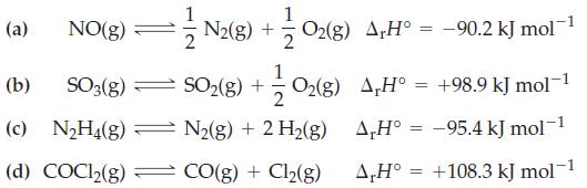 (a) NO(g) =// N2(8) + O(8) AH = 90.2 KJ mol O(g) A,H +98.9 kJ mol-1 A,H = -95.4 kJ mol-1 A,H +108.3 kJ mol-1