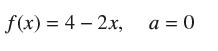f(x)=4-2x, a = 0