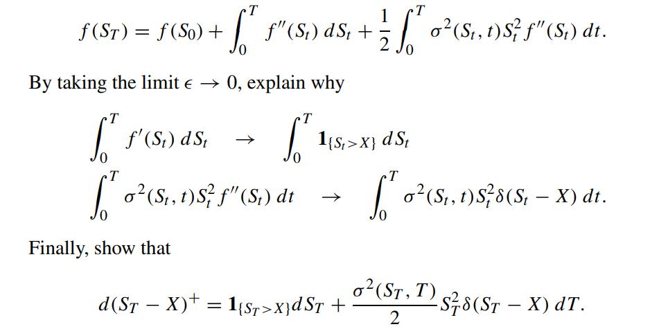 f(ST) = f(So) + T T 1 fo f" (St) dSt + 5 + 2/2  o (St, t)s f" (S) dt. - 0 By taking the limit   0, explain