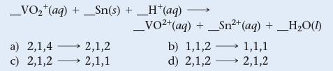 _VO+ (aq) + _Sn(s) + _H+ (aq) a) 2,1,4 c) 2,1,2 2,1,2 2,1,1 _VO+ (aq) + _Sn+ (aq) + _HO(1) b) 1,1,2 d) 2,1,2