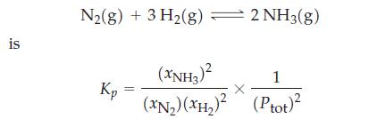 is N(g) + 3 H(g) = 2 NH3(g) Kp (XNH3) 1 (XN) (XH) (Ptot)