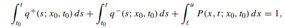 fat (s 10 -19 (5 q(s; xo, to) ds + + S to q+(s; xo, to) ds + P(x, t; xo, to) dx = 1,