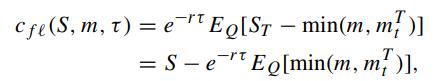 Cfe (S, m, t) = et EQ[ST - min(m, ml)] = S - er Eo[min(m, m)],