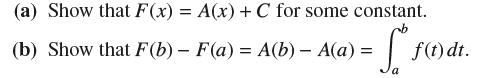 (a) Show that F(x) = A(x) + C for some constant. S (b) Show that F(b)- F(a) = A(b) - A(a) = f(t) dt.