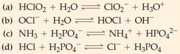 (a) HCIO + HO (b) OCI + HO (c) NH3 + HPO4NH+ (d) HCl + HPO4 = CI + H3PO4 CIO + HO+ HOCI + OH + HPO4-