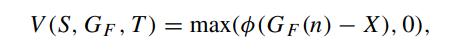 V(S, GF, T) = max((GF (n)  X), 0),