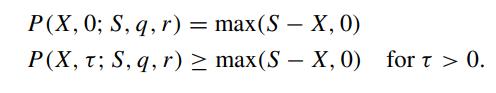 P(X, 0; S, q, r) = max(SX, 0) P(X, T; S, q, r)  max(S - X, 0) for T > 0.