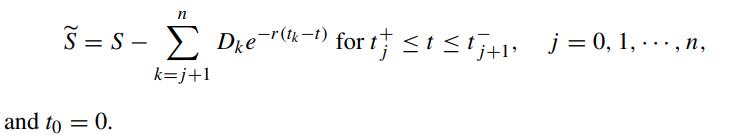 n S=S-Dker(tk-t) k=j+1 and to = 0. for t ttj+1, j = 0, 1, ..., n,
