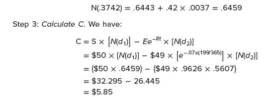 N(.3742) .6443 +.42 x .0037 = .6459 Step 3: Calculate C. We have: = C=Sx [N(d)] - Eet x [N(d)] = $50  [N(d)]