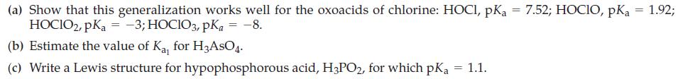 (a) Show that this generalization works well for the oxoacids of chlorine: HOCI, pKa = 7.52; HOCIO, pKa =