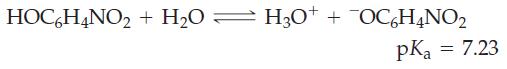 HOC6H4NO + HO = H3O+ H3O+ + OC6H4NO pKa = 7.23