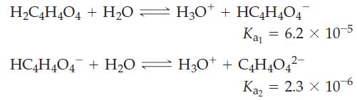 HCH4O4 + H0 H3O+ + HCH4O4 Kaj = 6.2 x 10-5 HC4H4O4+H0 H3O+ + CH4O4- Ka = 2.3 x 10-6