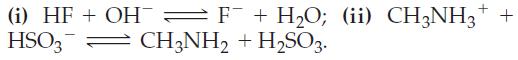 (i) HF + OHF HSO3 + HO; (ii) CH3NH+ + CH3NH + HSO3.