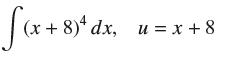 (x+8) dx, u= x+8