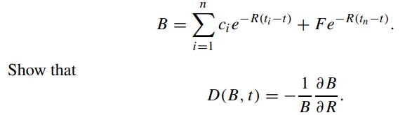 Show that n B = ce-R(ti-t) + Fe-R(tn1) i=1 D(B, t) = = - 1 JB BR