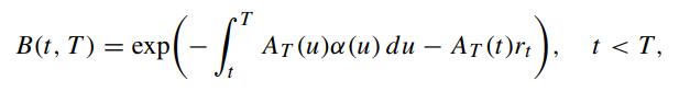 T exp(-1. AT (u)a (u) du - A ( B(t, T) = exp du - Ar (1)r). t < T,