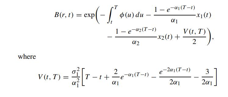 where B(r, t) = expl V(t, T) = T = exp(- [ [r 2 T-t+ (u) du 2 e 1 - 1 - e-a(T-1) 2 1- e- (T-1)  - (T-1) -x2