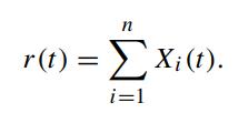 n r(t) = [Xi(t). i=1