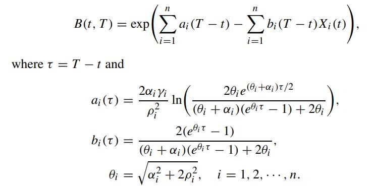 n n - B(t, T) = expa; (T  t) - bi (T  t)X; \i=1 i=1 where t = T - t and a (T): = bi(t) = 0 = 2i Yi 2 Pi In X