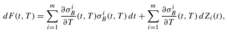 m dF(t,T) =  - i=1 goB aT m (t,T)g(t,T) dt +  i=1 ark B {(t, T) dZ;(t), aT