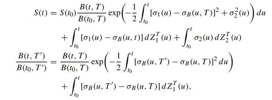 S(t) = S(to) B(t, T') B(to, T') = + B(t, T) B(to, T) + exp(- 12/10 21 [ ( 101(u) - OB(U, T)] + 0 (w) d du to