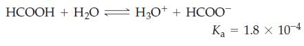 HCOOH + H2O=H3O* + HCOO- Ka 1.8 x 10-4