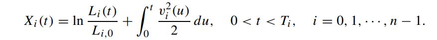 Xi (t) = In Li(t) Li,o + S' v/ (u) - du, 2 0 < t < Ti, i = 0, 1,..., n  1.
