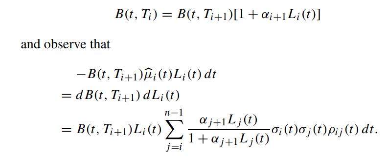 and observe that B(t, Ti) = B(t, Ti+1)[1 + i+1L; (t)]  B(t, Ti+1)(t)L (t) dt = dB(t, Ti+1) dL; (t) n-1 = =