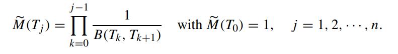 j-1 M(T;) = [I k=0 1 B(Tk, Tk+1) with M(To) = 1, j = 1, 2,. 9 n.