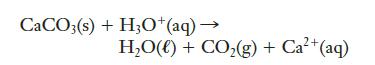 CaCO3(s) + H3O+ (aq)  H,O() + CO,(g)+Ca+(aq)