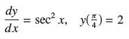 dy dx = sec x, y) = 2