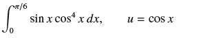 /6 9/20 sin x cos x dx, u= COS x