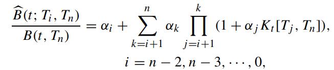 B(t; Ti , Tn) B(t, Th)  k +    (1 + a; K,[T;, Th]), k=i+1 j=i+1 i = n  2, n  3, ..., 0, = ; +