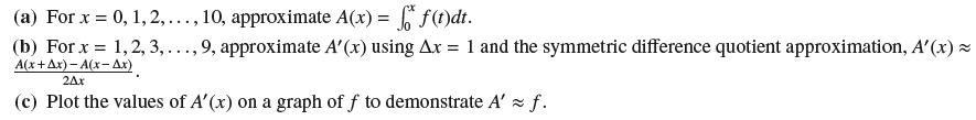 ...9 (a) For x = 0, 1, 2,. , 10, approximate A(x) = f(t)dt. (b) For x = 1, 2, 3,..., 9, approximate A'(x)