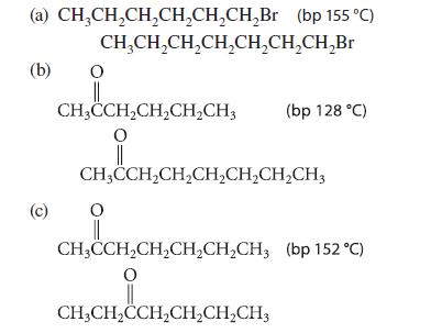 (a) CHCHCHCHCHCHBr (bp 155 C) (b) (c) CHCHCHCHCHCHCHBr O CHCCHCHCHCH3 2CHCH O || CH3CCHCHCHCHCHCH3 O (bp 128