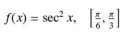 f(x) = sec x, []