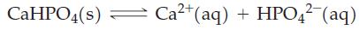 CaHPO4(s) Ca+ (aq) + HPO4- (aq)