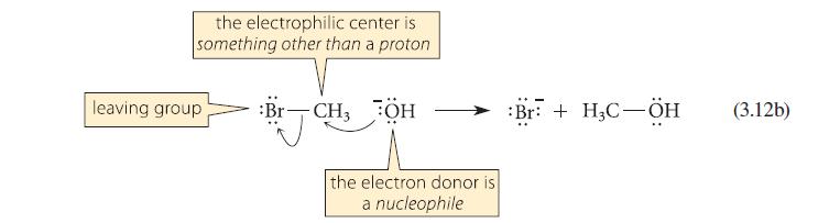 the electrophilic center is something other than a proton leaving group :Br -CH3 H the electron donor is a