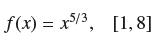 f(x)= x5/3, [1,8]