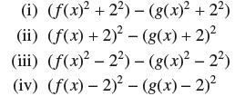 (i) (f(x) + 22)-(g(x) +2) (ii) (f(x) + 2)-(g(x) + 2) (iii) (f(x)-2)-(g(x) - 2) (iv) (f(x) - 2)-(g(x) - 2)