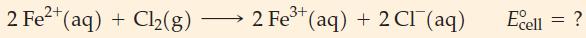 3+ 2 Fe2+ (aq) + Cl(g)  2 Fe+ (aq) + 2 CI (aq) Ecell ? =