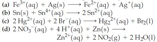2+ Fe2+ + (aq) + Ag+ (aq) 2 Sn+ (aq) Hg2 (a) Fe+ (aq) + Ag(s) (b) Sn(s) + Sn++ (aq) (c) 2 Hg2+ (aq) + 2