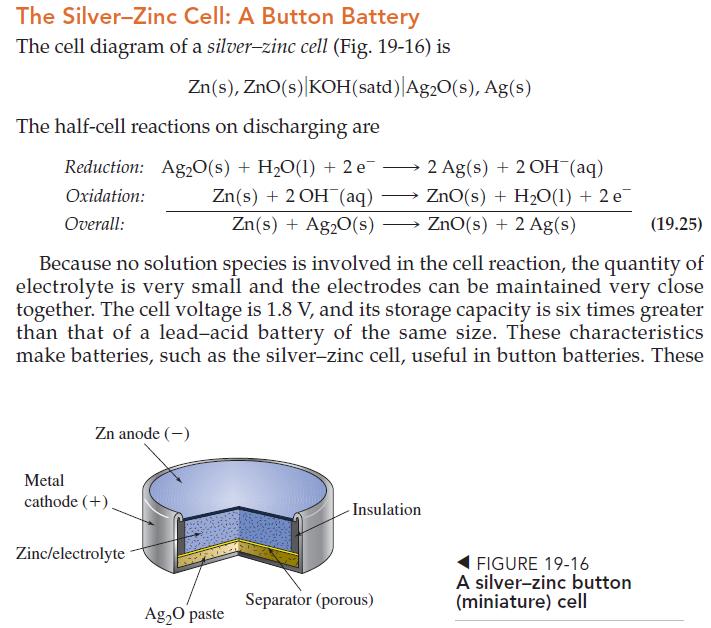 The Silver-Zinc Cell: A Button Battery The cell diagram of a silver-zinc cell (Fig. 19-16) is The half-cell