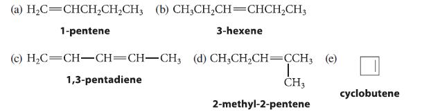 (a) H,C=CHCH,CH,CH, (b) CH,CH,CH=CHCH,CH, 1-pentene 3-hexene (c) HC=CH-CH=CH-CH3 (d) CH3CHCH=CCH, (e)