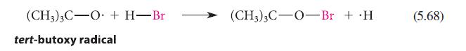 (CH3)3CO + H-Br tert-butoxy radical (CH3)3C-O-Br + .H (5.68)