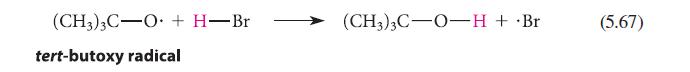 (CH3)3CO + H-Br tert-butoxy radical (CH3)3C-0-H + Br (5.67)